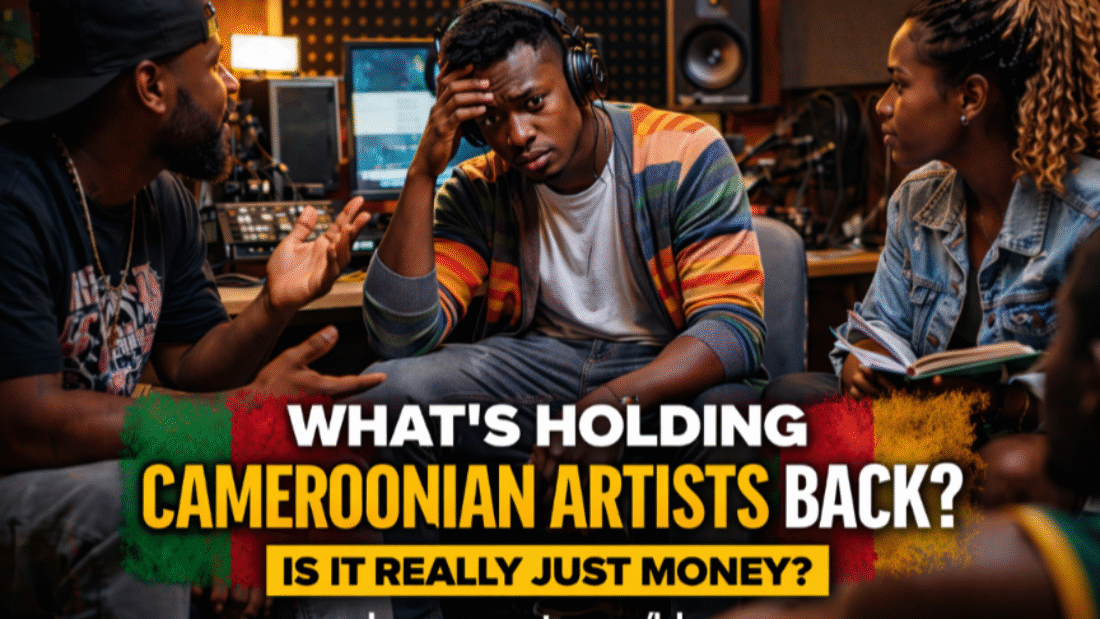 The Biggest Problem Most Artists Face in Cameroon Is Not Money
